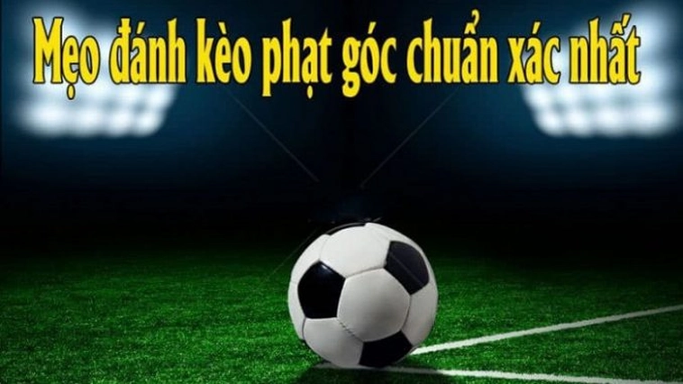 Chinh Phục Cách Chơi Kèo Phạt Góc Bóng Đá Cho Người Mới