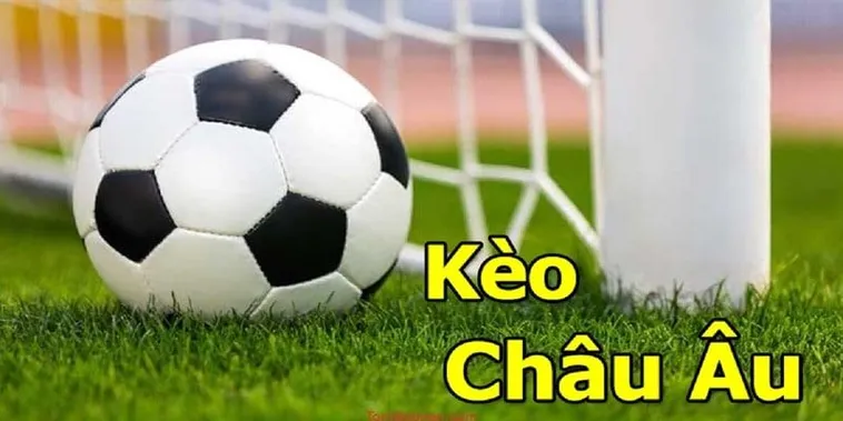 Hướng Dẫn Chi Tiết Cách Chơi Kèo Châu Âu Luôn Thắng Lớn