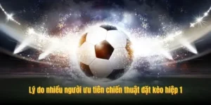 Cẩm Nang Cách Chơi Kèo Tài Xỉu Hiệp 1 Thắng Lớn Mỗi Ngày Hiệu Quả