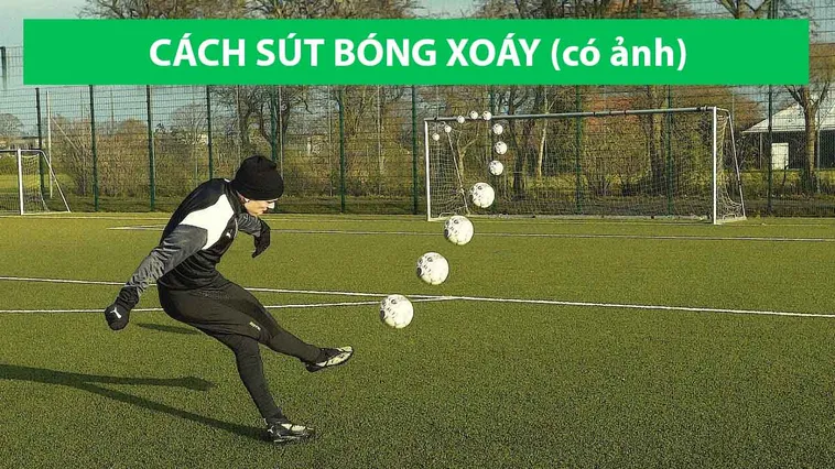 Bí Quyết Thực Hiện Kỹ Thuật Sút Bóng Xoáy Đỉnh Cao Và Chính Xác