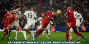 Quy Định Thời Gian Trận Đấu Bóng Đá Theo Tiêu Chuẩn FIFA